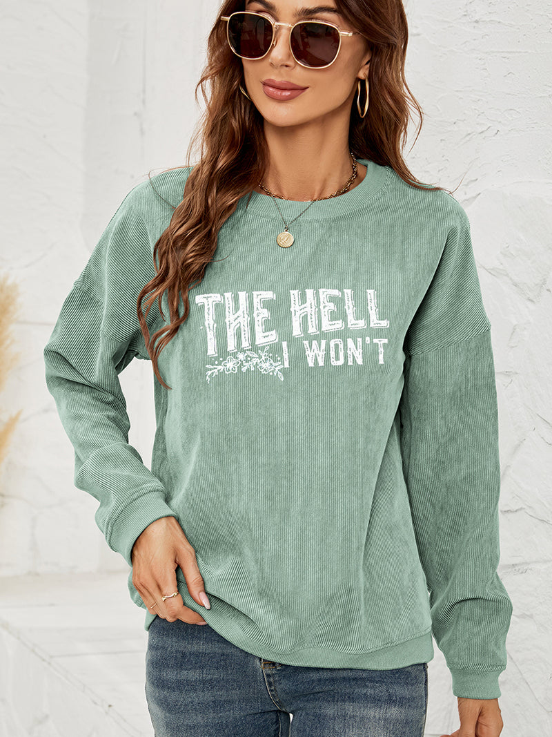 Round Neck Dropped Shoulder THE HELL I WON'T Graphic Sweatshirt